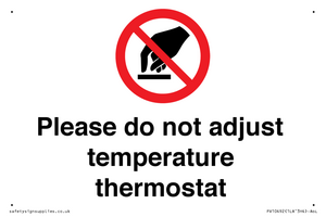 Please do not adjust temperature thermostat